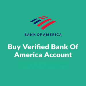 Buy Verified Bank Of America Accounts